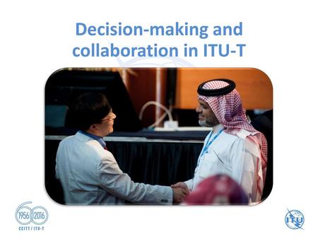 Decision-making and collaboration in ITU-T