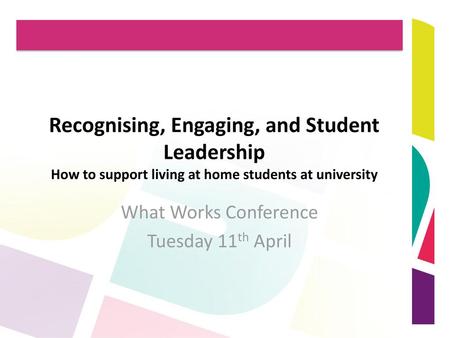 What Works Conference Tuesday 11th April