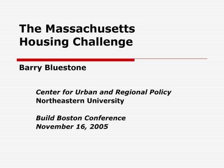 The Massachusetts Housing Challenge Barry Bluestone