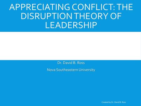 Appreciating conflict: The Disruption Theory of Leadership