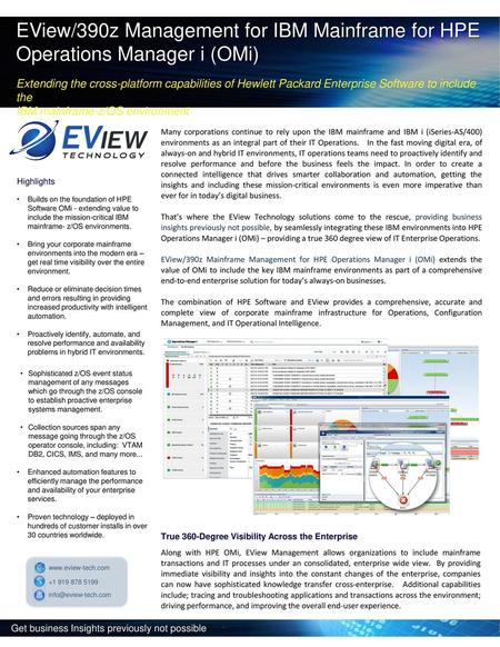 EView/390z Management for IBM Mainframe for HPE Operations Manager i (OMi) Extending the cross-platform capabilities of Hewlett Packard Enterprise Software.