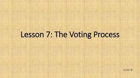 Lesson 7: The Voting Process