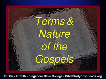 Terms & Nature of the Gospels