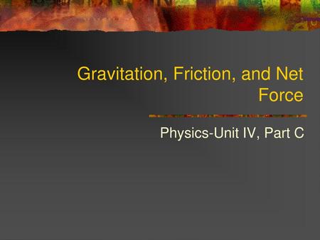 Gravitation, Friction, and Net Force