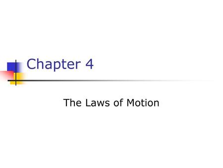 Chapter 4 The Laws of Motion.