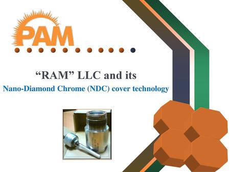 “RAM” LLC and its Nano-Diamond Chrome (NDC) cover technology