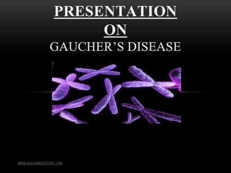 Presentation On gaucher’s disease