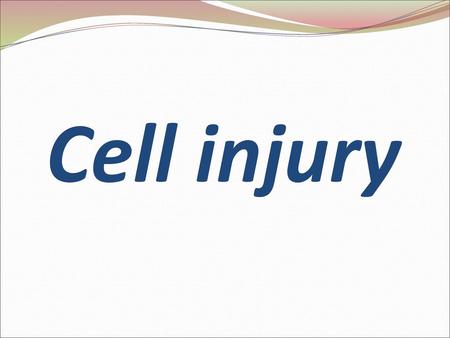 Cell injury.