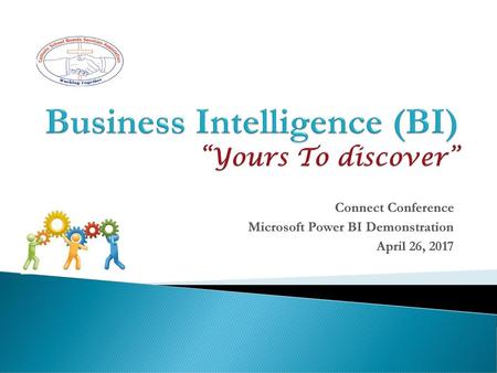 Business Intelligence (BI) “Yours To discover”