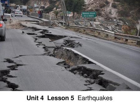 Unit 4  Lesson 5  Earthquakes