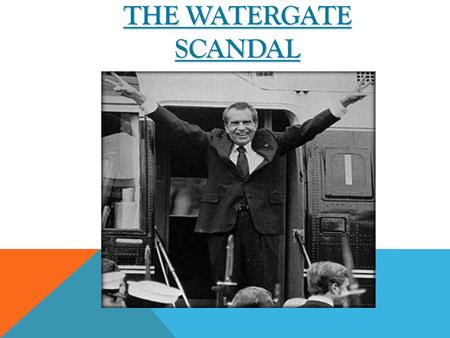 The Watergate Scandal.