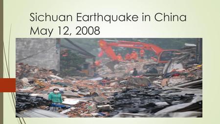 Sichuan Earthquake in China May 12, 2008