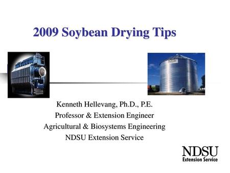 2009 Soybean Drying Tips Kenneth Hellevang, Ph.D., P.E.