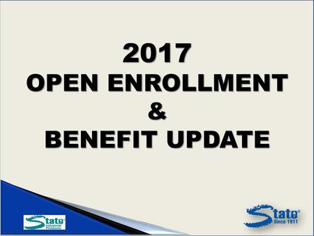 2017 OPEN ENROLLMENT & BENEFIT UPDATE