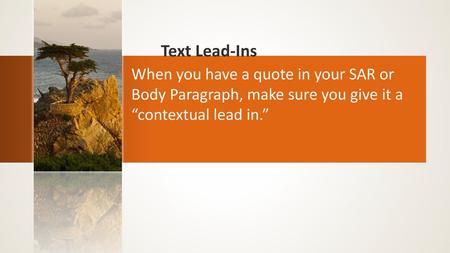 Text Lead-Ins When you have a quote in your SAR or Body Paragraph, make sure you give it a “contextual lead in.”