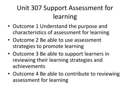 Unit 307 Support Assessment for learning