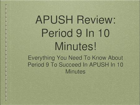 APUSH Review: Period 9 In 10 Minutes!