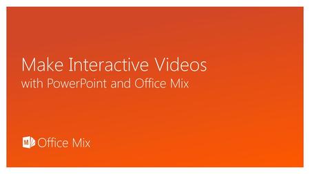 Make Interactive Videos with PowerPoint and Office Mix