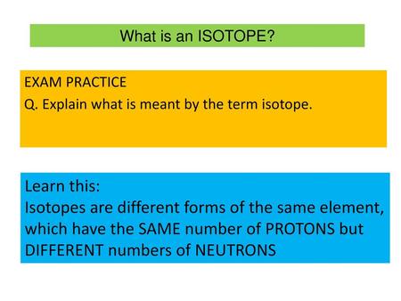 What is an ISOTOPE? EXAM PRACTICE