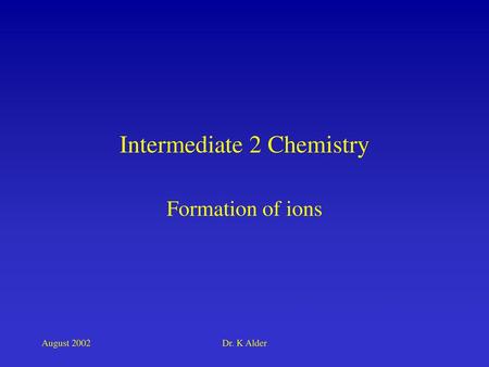 Intermediate 2 Chemistry Formation of ions