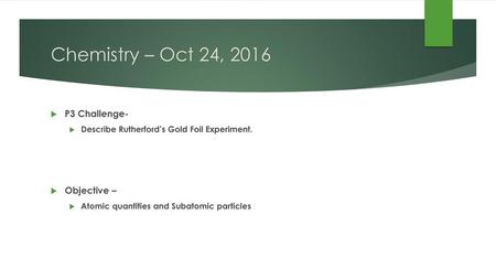 Chemistry – Oct 24, 2016 P3 Challenge- Objective –