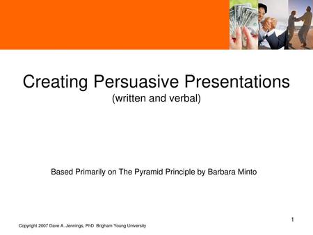 Creating Persuasive Presentations (written and verbal)