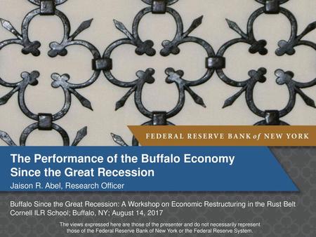 Overview The Buffalo economy performed relatively well through the Great Recession, outperforming many of its upstate peers and its own historical experience.