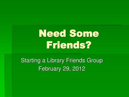 Starting a Library Friends Group February 29, 2012