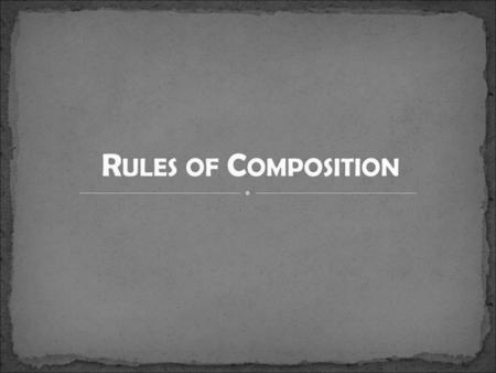 Rules of Composition.