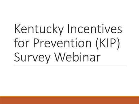 Kentucky Incentives for Prevention (KIP) Survey Webinar