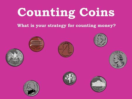 What is your strategy for counting money?