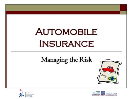 Automobile Insurance Managing the Risk.