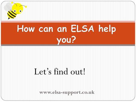 How can an ELSA help you? Let’s find out! www.elsa-support.co.uk.