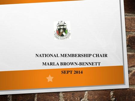 NATIONAL MEMBERSHIP CHAIR MARLA BROWN-BENNETT SEPT 2014