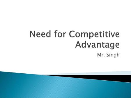 Need for Competitive Advantage