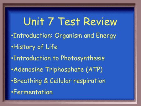 Unit 7 Test Review Introduction: Organism and Energy History of Life