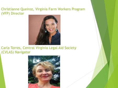 Christianne Queiroz, Virginia Farm Workers Program (VFP) Director Carla Torres, Central Virginia Legal Aid Society (CVLAS) Navigator.