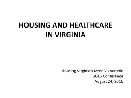 HOUSING AND HEALTHCARE IN VIRGINIA