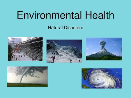 Environmental Health Natural Disasters.