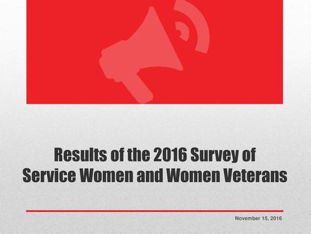 Results of the 2016 Survey of Service Women and Women Veterans