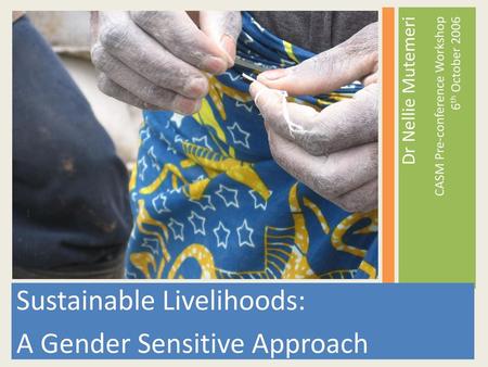 Sustainable Livelihoods: A Gender Sensitive Approach