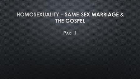 Homosexuality – same-sex marriage & the gospel