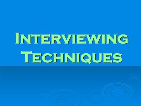 Interviewing Techniques