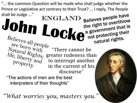 ... the common Question will be made who shall judge whether the Prince or Legislative act contrary to their Trust? ... I reply, The People shall be Judge.