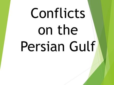 Conflicts on the Persian Gulf