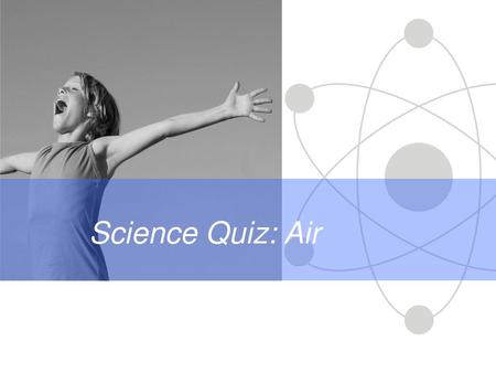 Science Quiz: Air.