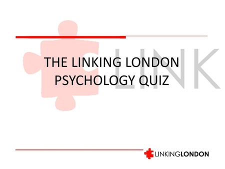 THE LINKING LONDON PSYCHOLOGY QUIZ