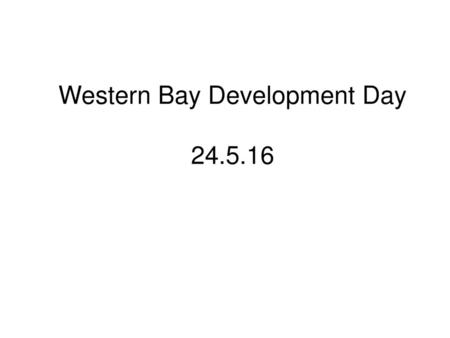 Western Bay Development Day