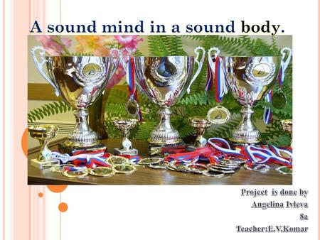 A sound mind in a sound body.