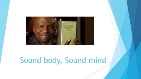 Sound body, Sound mind.